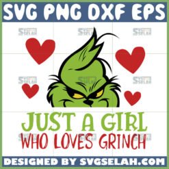 just a girl who loves grinch svg grinch valentine svg