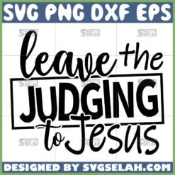 leave the judging to jesus svg by SvgSelah