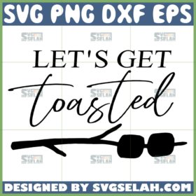 lets get toasted svg