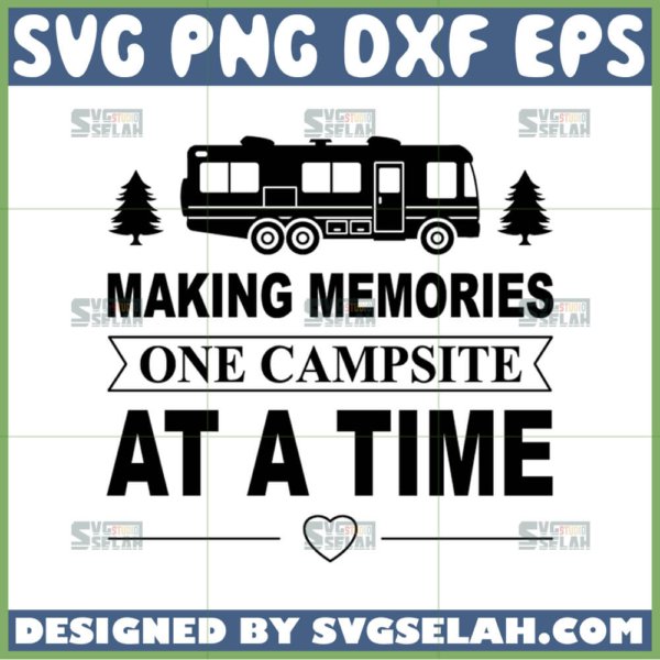 making memories one campsite at a time svg