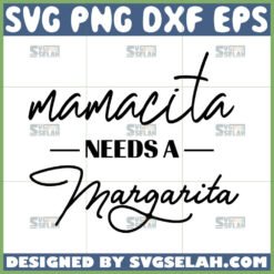 mamacita needs a margarita svg