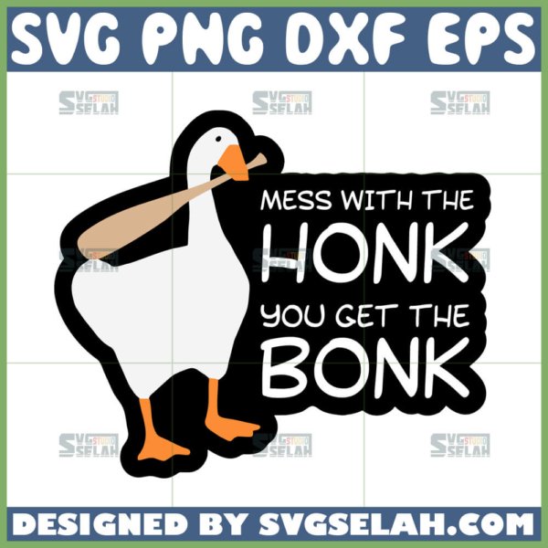 mess with the honk you get the bonk svg