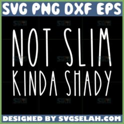 not slim kinda shady svg