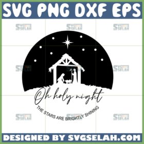 oh holy night nativity svg jesus svg