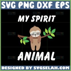 sloth is my spirit animal svg by SvgSelah