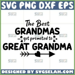 the best grandmas are promoted to great grandma svg