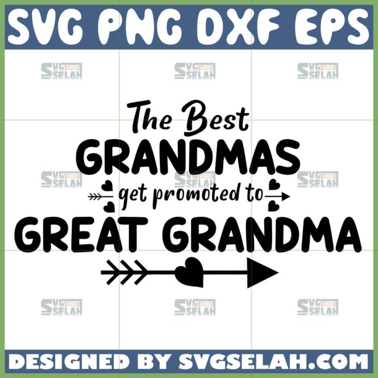 The Best Grandmas Are Promoted To Great Grandma Svg - SVG Selah