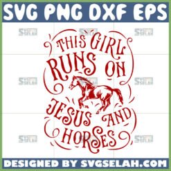 this girl runs on jesus and horses svg by SvgSelah