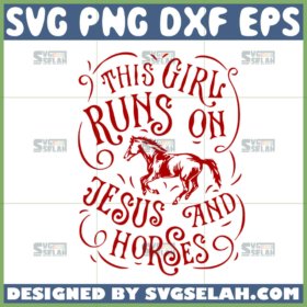 this girl runs on jesus and horses svg