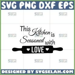 this kitchen is seasoned with love svg