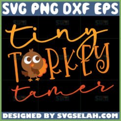 tiny turkey tamer svg thanksgiving tiny human tamer inspired