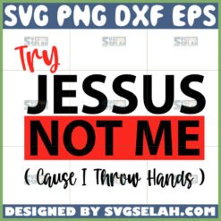 try jesus not me cause i throw hands svg by SvgSelah