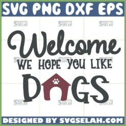welcome hope you like dogs svg by SvgSelah