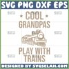 cool grandpas play with trains svg