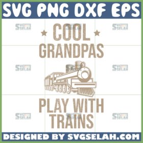 cool grandpas play with trains svg