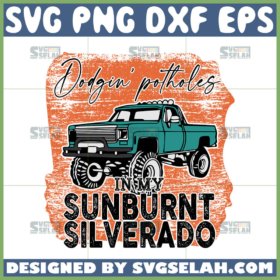 dodging potholes in my sunburnt silverado svg