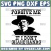 forgive me if i dont shake hands svg yellowstone quotes svg