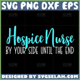 hospice nurse by your side until the end svg