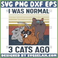 i was normal 3 cats ago svg cute cat vintage svg by SvgSelah