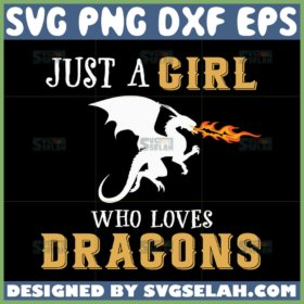 just a girl who love dragons svg