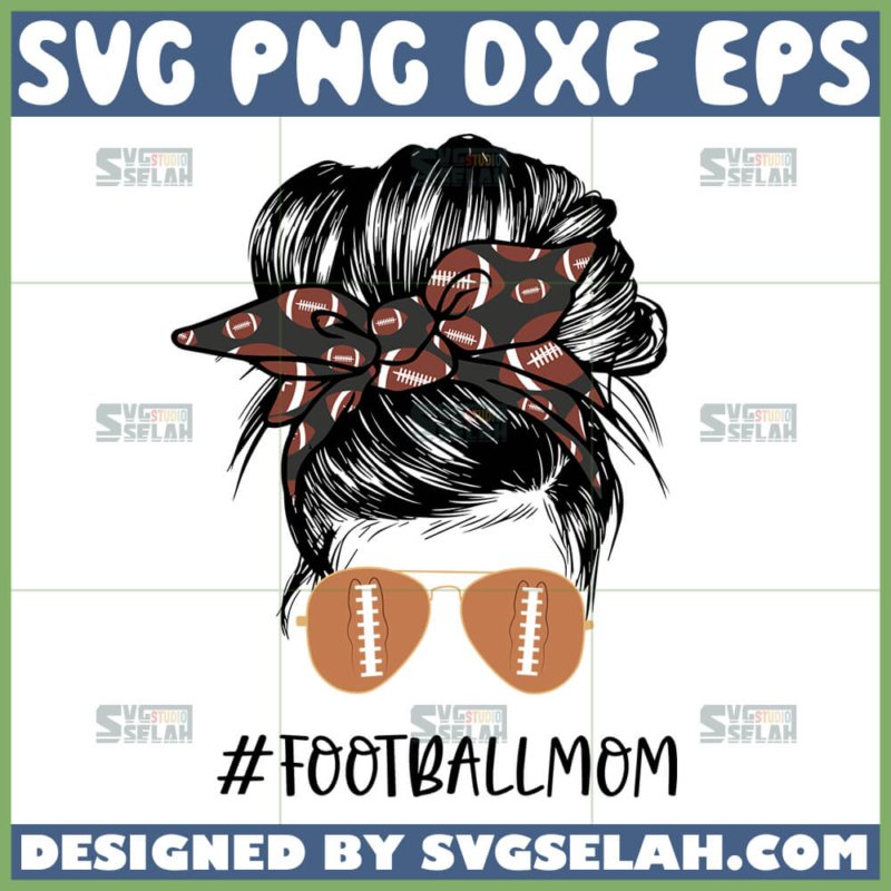 Messy Bun Football Mom Svg Soccer Mom Svg Svg Selah