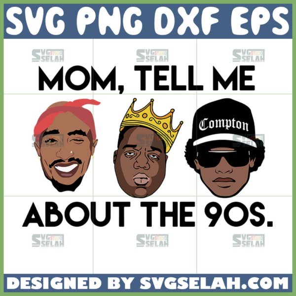 momtell me about the 90s svg hip hop 90s svg