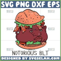 notorious blt svg funny sandwich svg