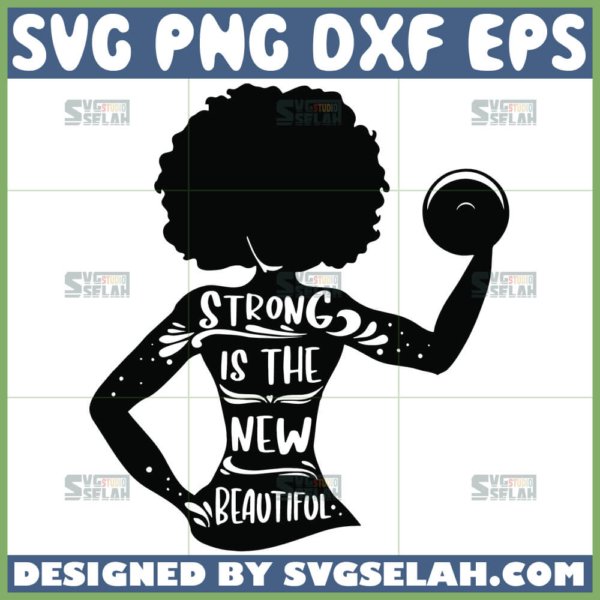 strong is the new beautiful svg afro girl quotes svg
