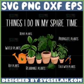 things i do in my spare time svg plants lover svg