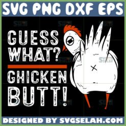 guess what chicken butt svg by SvgSelah