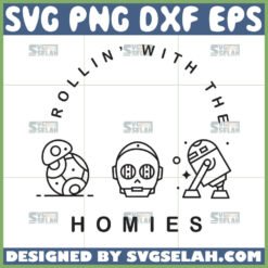 rollin with the homies svg star wars svg bb8 svg r2d2 svg c3po svg by SvgSelah