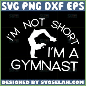 i am not short i am a gymnast svg gymer svg