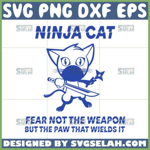 ninja cat fear not the weapon but the paw that wields it svg