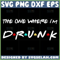 the one where i am drunk svg drunk st patricks day friends theme svg by SvgSelah