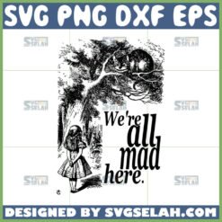 we8217re all mad here svg mad hatter alice in wonderland svg by SvgSelah