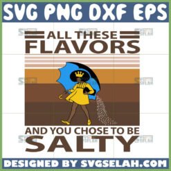 all these flavors and you choose to be salty svg afro girl quotes svg