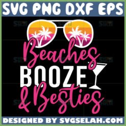 beaches booze and besties svg summer svg