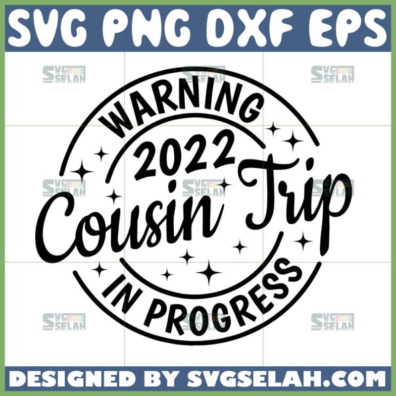 Warning 2022 Cousin Trip SVG – Family Vacation Digital File