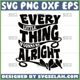 bob marley svg famous lyrics svg every little thing is gonna be alright svg