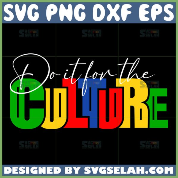 do it for the culture svg black history svg