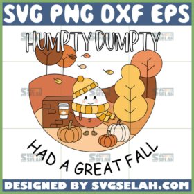 humpty had a great fall svg humpty dumpty fall svg