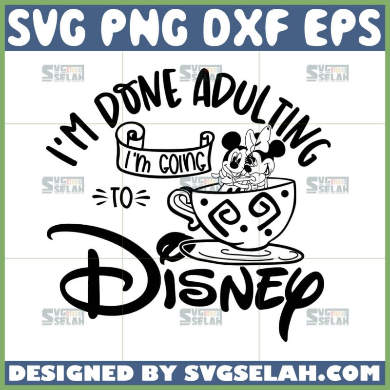 Done Adulting Disney SVG | Mickey Minnie Teacup Cricut File