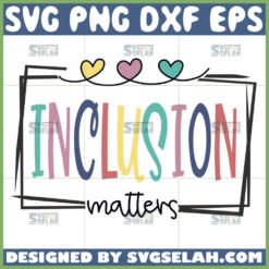 inclusion matters svg autism awareness svg sped teacher svg