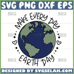 make everyday earth day svg earth awareness svg