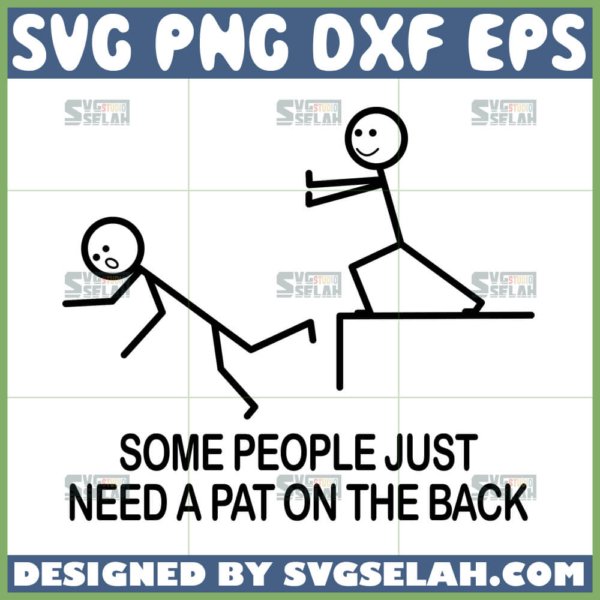 some people just need a pat on the back svg funny offensive svg
