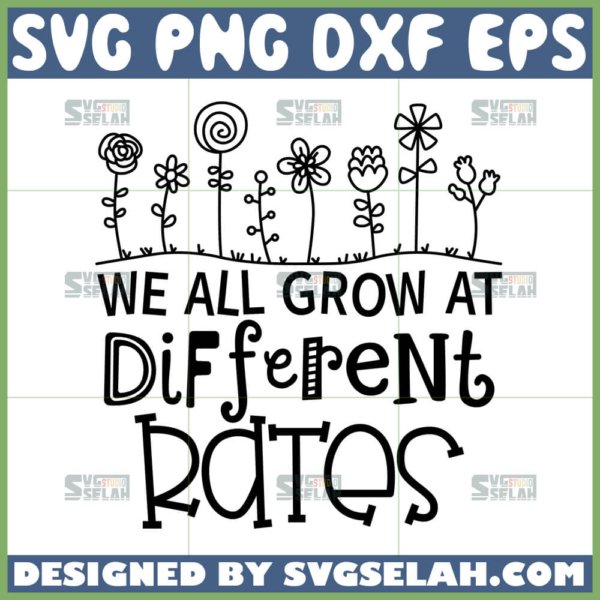we all grow at different rates svg special education teacher svg autism teacher svg