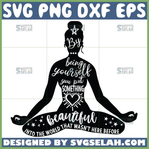 by being yourself you put something beautiful svg yoga quotes svg yoga definition svg