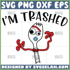 forky i am trashed svg toy story svg by SvgSelah