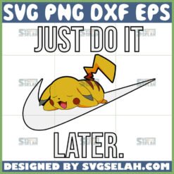 pikachu just do it later svg pikachu nike logo svg