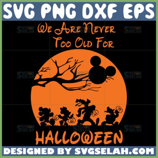 were never too old for halloween disney halloween svg